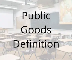 Public Goods: Definition, Characteristics & Examples