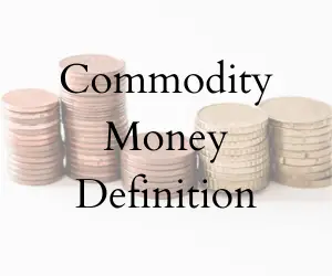 Commodity Money Definition 9 Examples Boycewire