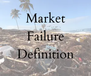 Market Failure: Definition, Causes & Examples