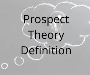 Prospect Theory Definition and Examples