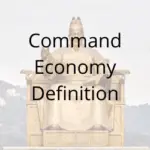 Command Economy Definition and Examples