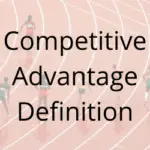 Competitive Advantage Definition