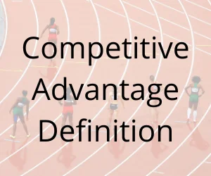 Competitive Advantage Definition