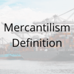Mercantilism Definition