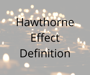 Hawthorne Effect Definition