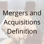 Mergers and Acquisitions Definition