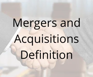 Mergers and Acquisitions Definition