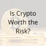 Is Crypto worth the risk