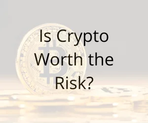 Is Crypto worth the risk